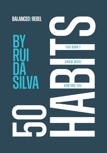 Rui da Silva Hajer Ghareeb Rui D 50 Habits You Didn't Know Were Hurt (Tascabile)