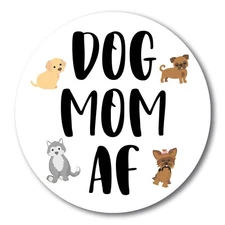 Magnet Me Up Dog Mom AF Magnet Decal, 5 Inch Round, Heavy Duty Automotive Magnet