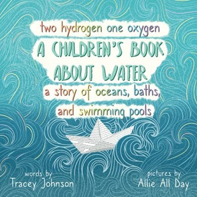 Two Hydrogen One Oxygen A Children's ... by Johnson, Tracey Paperback / softback