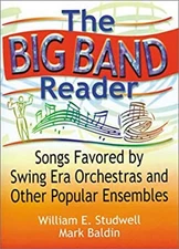 The Big Band Reader : Songs Favored by Swing Era Orchestras and O