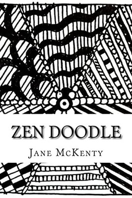 ZEN Doodle: The Art of ZEN Doodle. Dr..., McKenty, Jane
