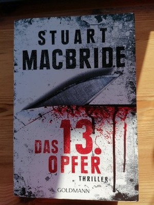 Das dreizehnte Opfer (Detective Constable Ash Henderson, Band 1) Stuart Macbride
