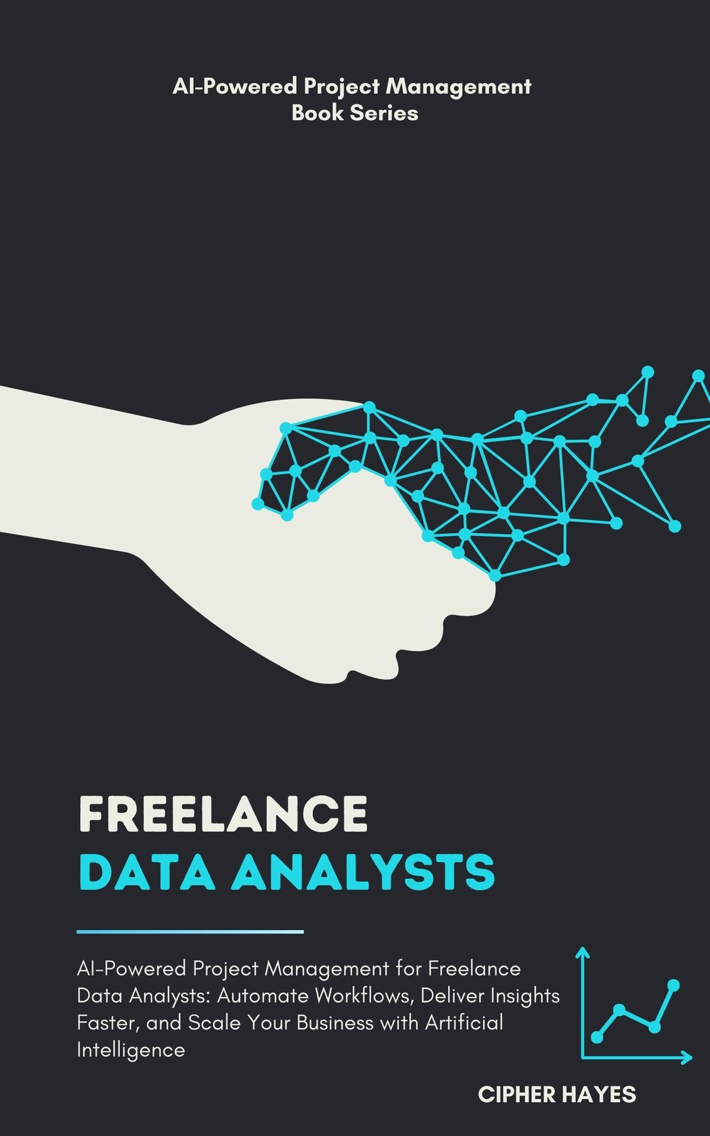 Hayes, Cipher Ai-Powered Project Management For Freelance Data Analys Book NUOVO