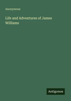 Anonymous | Life And Adventures Of James Williams | Taschenbuch | Englisch