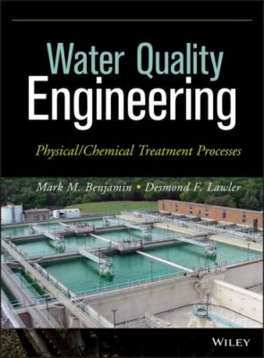 Water Quality Engineering: Physical / Chemical Treatment Processes by Benjamin,