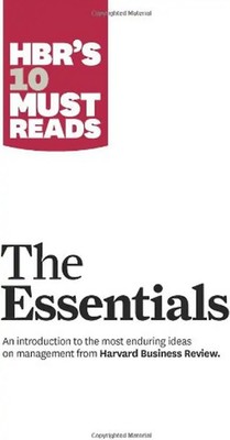 Harvard Business Review 10 Must-Read Articles: The Essentials (HBR's 10 Must Rea
