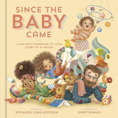 Since the Baby Came: A Sibling's Learning-to-Love Story in 16 Poems by Kathleen