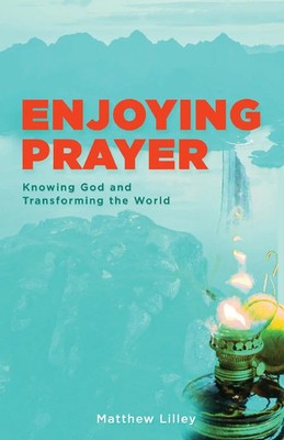 Matthew Lilley | Enjoying Prayer | Taschenbuch | Englisch (2023)