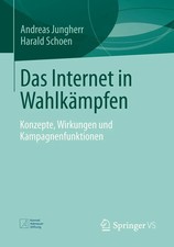Das Internet in Wahlkämpfen Konzepte, Wirkun...