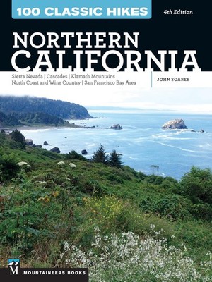 100 Classic Hikes: Northern California: Sierra Nevada, Cascades, Klamath Mou...