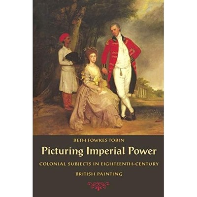 Picturing Imperial Power: Colonial Subjects in Eighteen - Paperback NEW Tobin, B