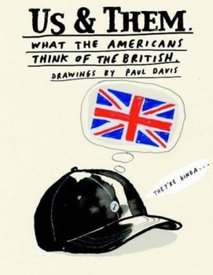 Us and Them : What Do the Americans Think of the British? What Do