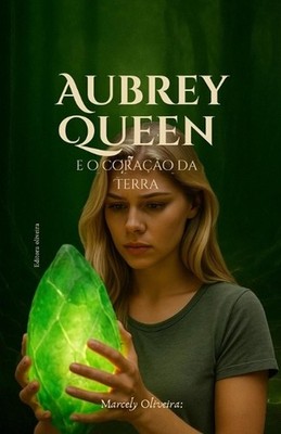 Aubrey Queen e o Corao da Terra by Marcely Oliveira Neves Paperback Book