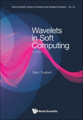 Wavelets In Soft Computing - 9789811263989