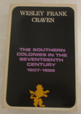 The Southern Colonies in the Seventeenth Century 1607-1689 by Wesley Craven