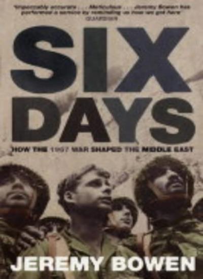 Six Days: How the 1967 War Shaped the Middle East,Jeremy Bowen