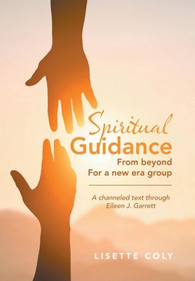 Spiritual Guidance from Beyond for a New Era Group: A channeled text through Eil
