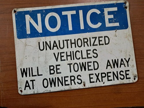 Unauthorized Vehicles Will Be Towed Away At Owners Expense 14”x10” Metal Sign