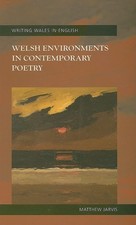 Welsh Environments in Contemporary Poe... by Matthew Jarvis Paperback / softback