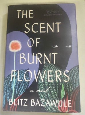 The Scent of Burnt Flowers; Blitz Bazawule; 1st Ed/1st Print; VG; Hardback