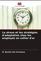 Le Stress Et Les StratéGies D'adaptation Chez Les EmployéS En Collier D'or Buch