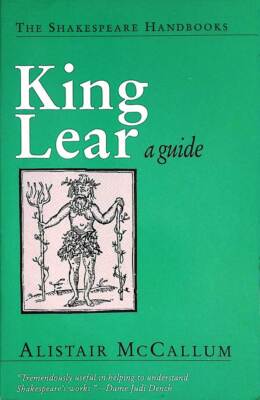 King Lear: A Guide (Shakespeare Handbooks) by Alistair McCallum / NEW 2001