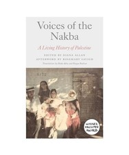 Voices of the Nakba: A Living History of Palestine: A Living History of Palestin