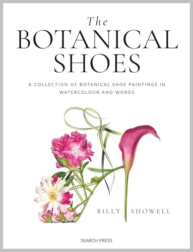 The Botanical Shoes : A Collection Of Botanical Shoe Paintings In Watercolour And Words Billy Showell - Image 5
