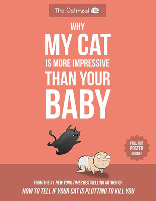 Why My Cat Is More Impressive than Your Baby (The Oatmeal)