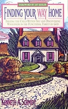 Finding Your Way Home : Freeing the Child Within You and Discover