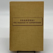Shanghai the Paradise of Adventurers G E Miller 1937 1st Edition HC Travel China