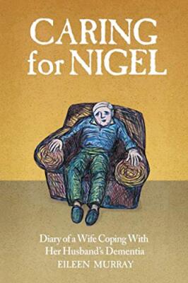 Murray - Caring for Nigel  Diary of a Wife Coping With Her Husband's D - X555z