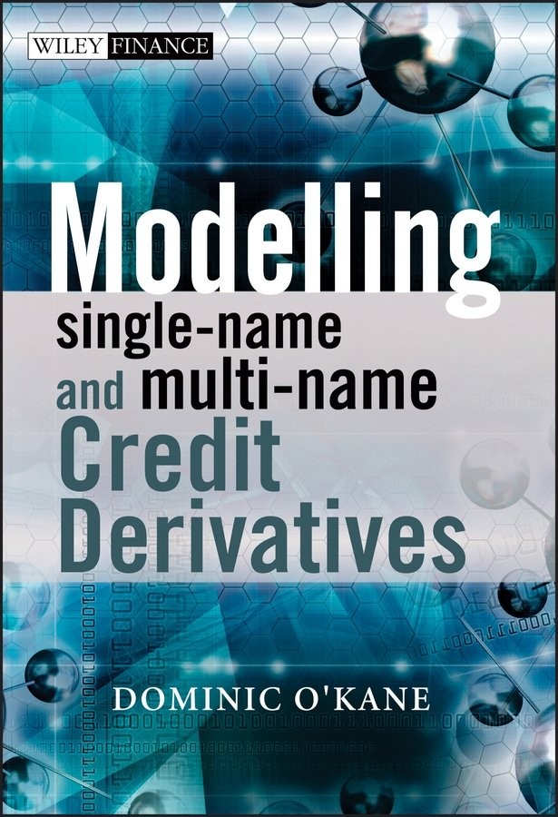 Modelling Single–Name and Multi–Name Credit Derivatives O′Kane Hardback