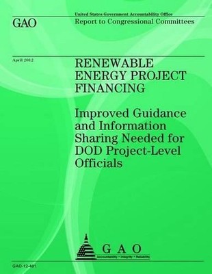 Renewable Energy Project Financing: Improved Guidance and Information Sharing Ne