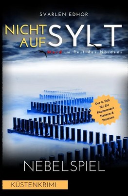 NICHT AUF SYLT - Mord im Rest des Nordens Küstenkrimi Band 8: Nebelspiel -...