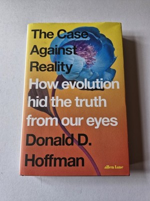 The Case Against Reality by Donald D. Hoffman (Hardback, 2019)