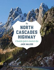 The North Cascades Highway: A Roadside Guide By McLeod, Jack Jac