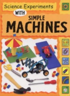 Simple Machines (Science Experiments),Sally Nankivell-Aston, Dot