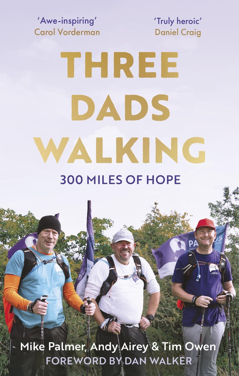 Three Dads Walking: 300 Miles of Hope,Owen, Tim Tim Owen, Mike P