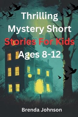 Spannende Mystery Kurzgeschichten für Kinder von 8-12 Jahren: Tolle Puzzle-Geschichten für Cou