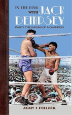 Adam J Pollack In the Ring With Jack Dempsey - Part I (Hardback)