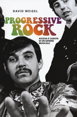 Neues Buch - David Weigel - Progressive Rock. Aufstieg und Fall einer Genre Musi