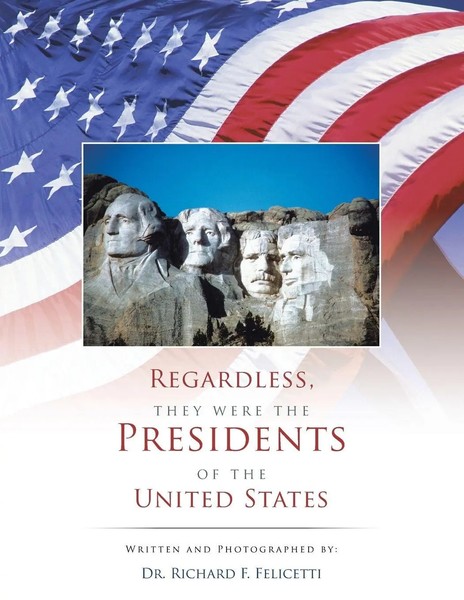 Richard F. Felicetti | Regardless, They Were The Presidents Of The United States-image