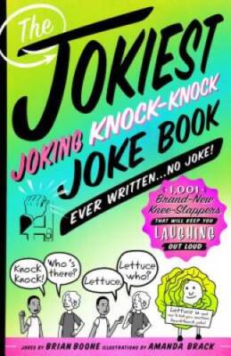 The Jokiest Joking Knock-Knock Joke Book Ever WrittenNo Joke: 1,001 Br - NEW