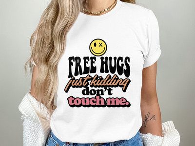 Funny Quote T-Shirt Free Hugs Just Kidding Don't Touch Me Smiley Face Tee