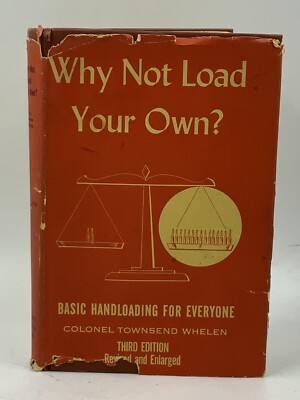 WHY NOT LOAD YOUR OWN? BASIC HANDLOADING FOR EVERYONE; FIREARMS GUNS REFERENCE