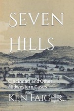 Seven Hills: Cincinnati and Other Midwestern Cases by Ken Faig, Jr Paperback Boo