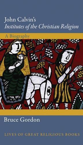 John Calvin's Institutes of the Christian Religion by Bruce G... - 9780691152127
