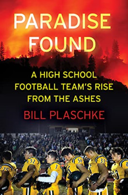 Paradise Found: A High School Football Team's Rise from - Hardback NEW Plaschke,