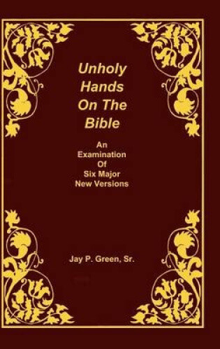 Thumbnail - Unholy Hands On The Bible, An Examination Of Six Major Versions,